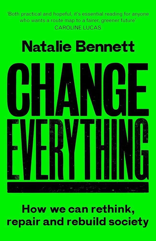 Change Everything: How we can rethink, repair and rebuild society by Natalie Bennett