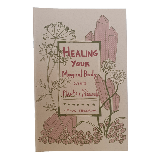 Healing Your Magical Body with Plants and Minerals